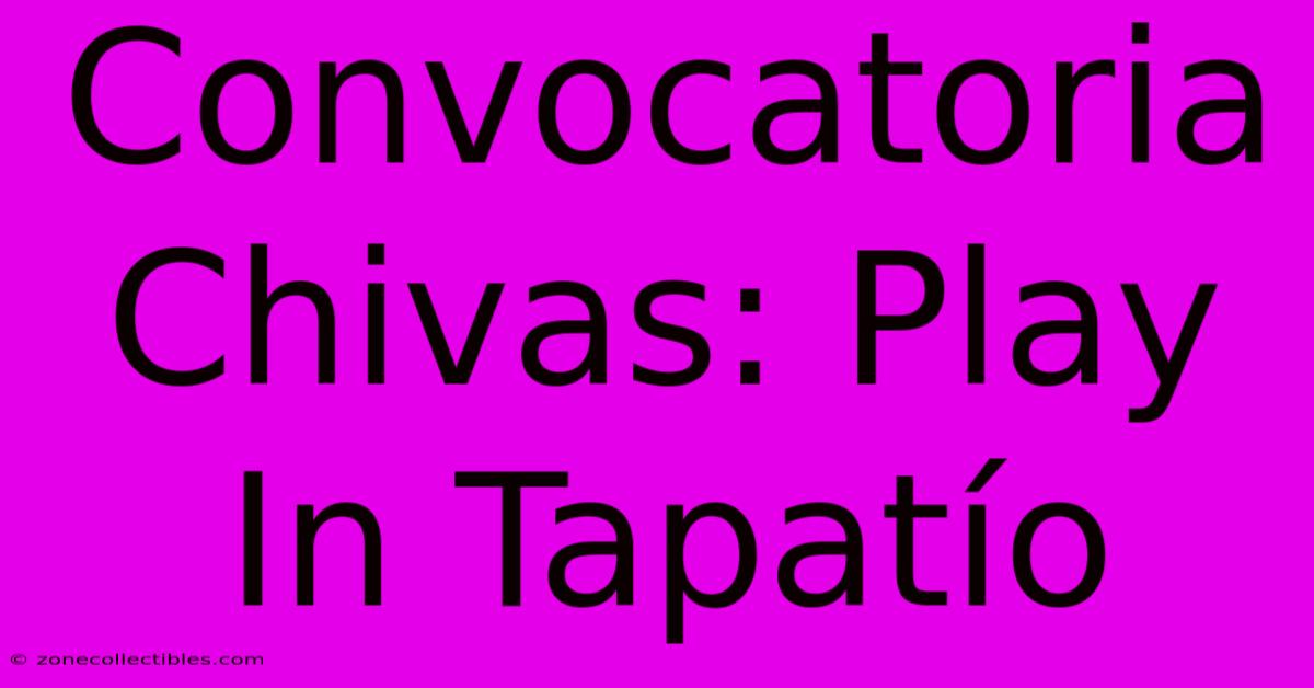 Convocatoria Chivas: Play In Tapatío