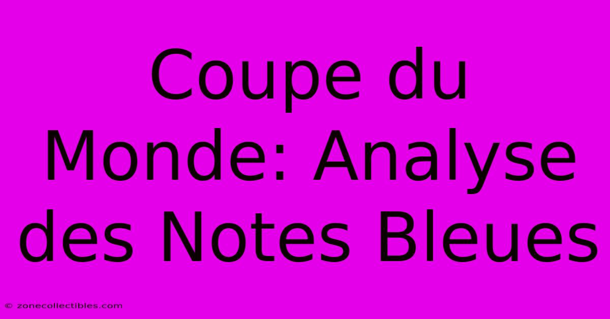 Coupe Du Monde: Analyse Des Notes Bleues