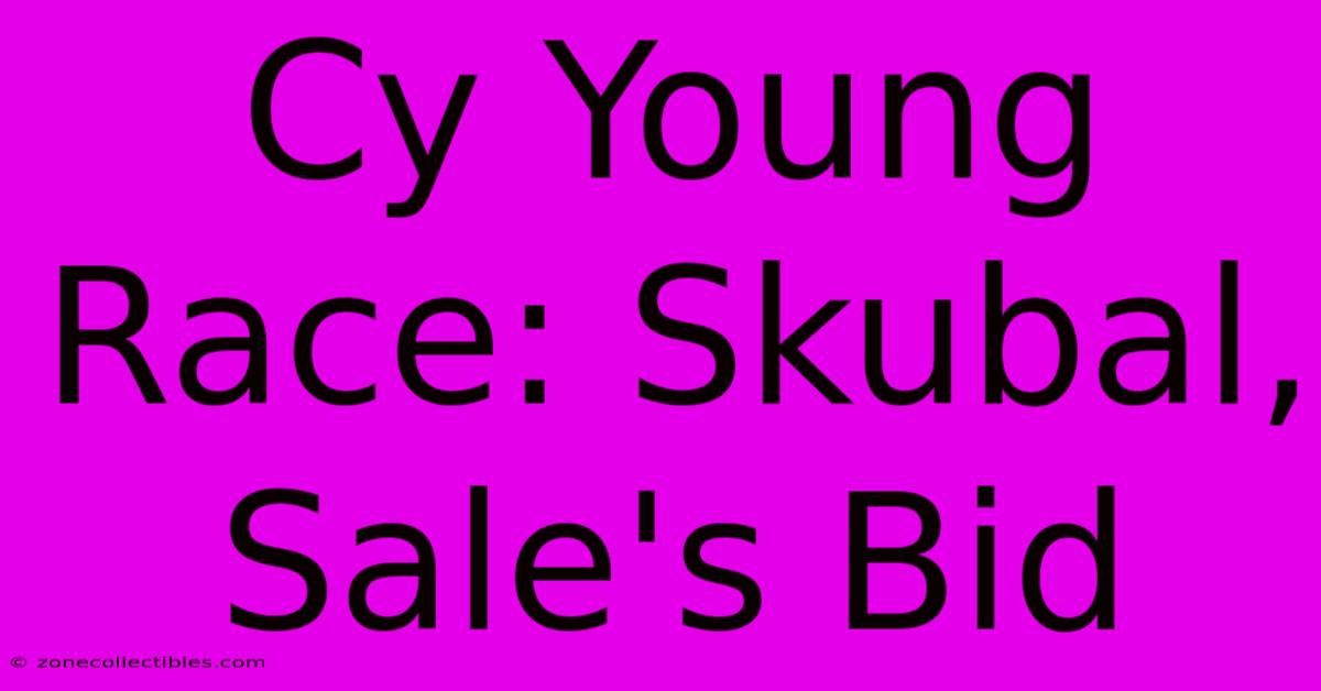 Cy Young Race: Skubal, Sale's Bid