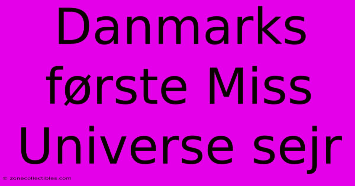 Danmarks Første Miss Universe Sejr