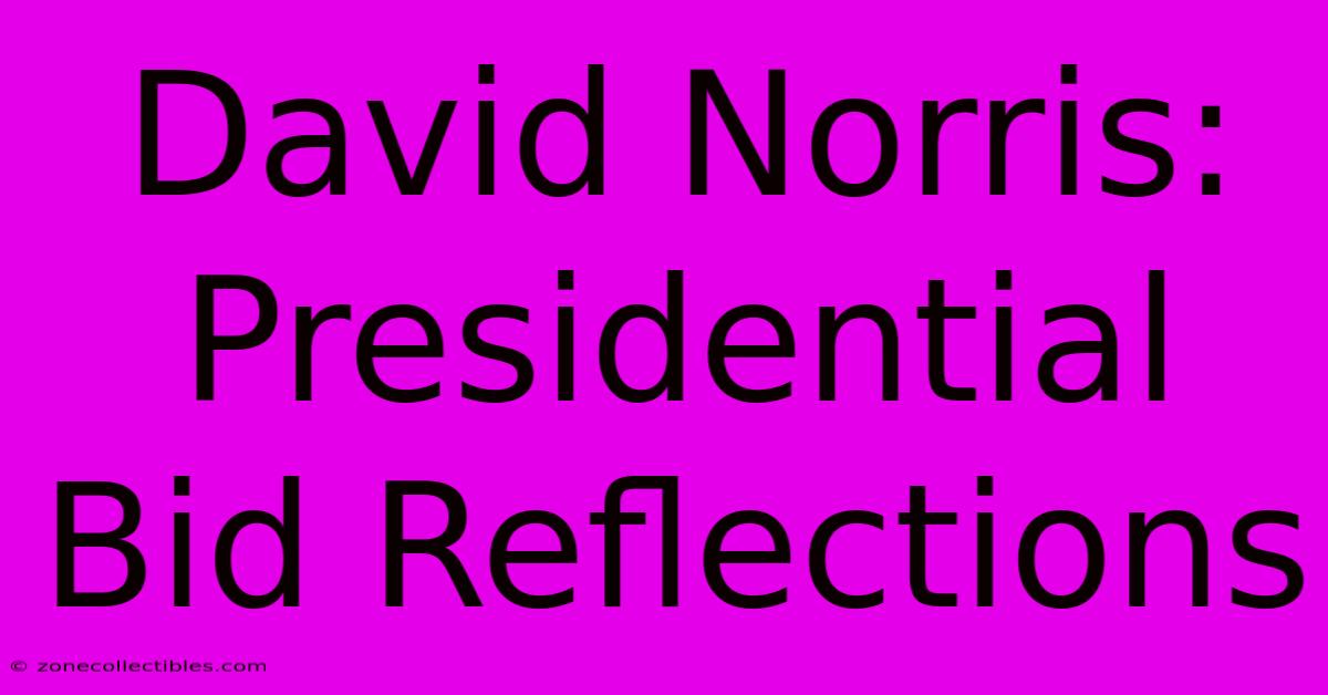 David Norris: Presidential Bid Reflections