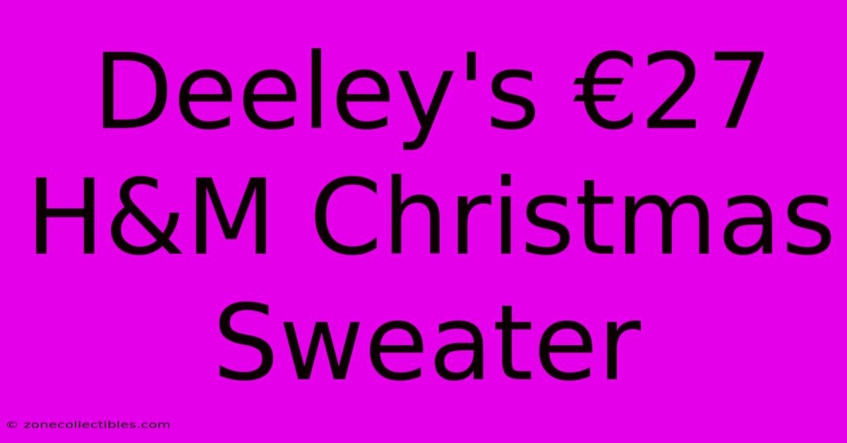 Deeley's €27 H&M Christmas Sweater