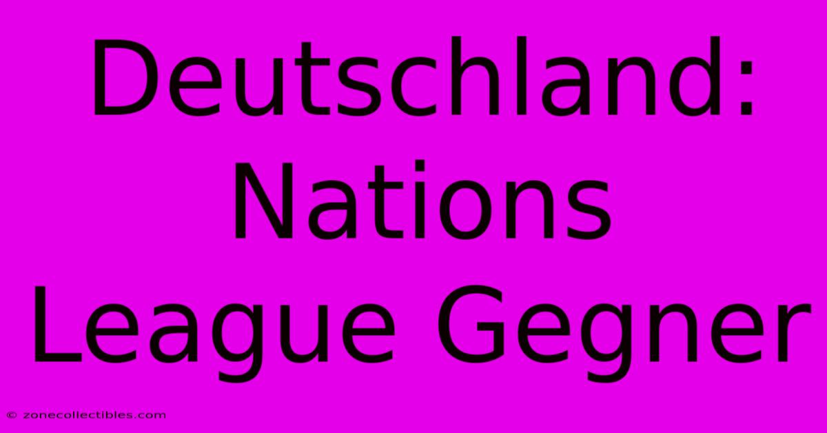 Deutschland: Nations League Gegner