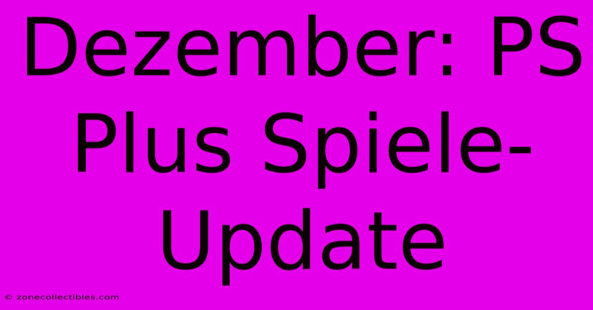 Dezember: PS Plus Spiele-Update