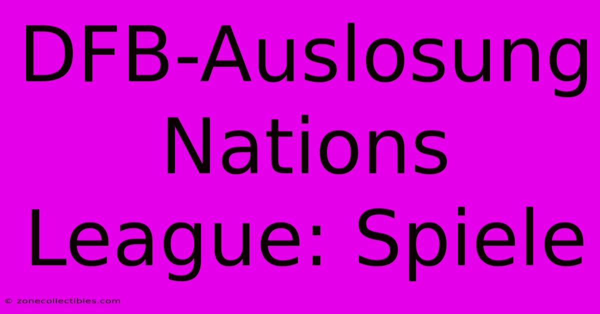 DFB-Auslosung Nations League: Spiele