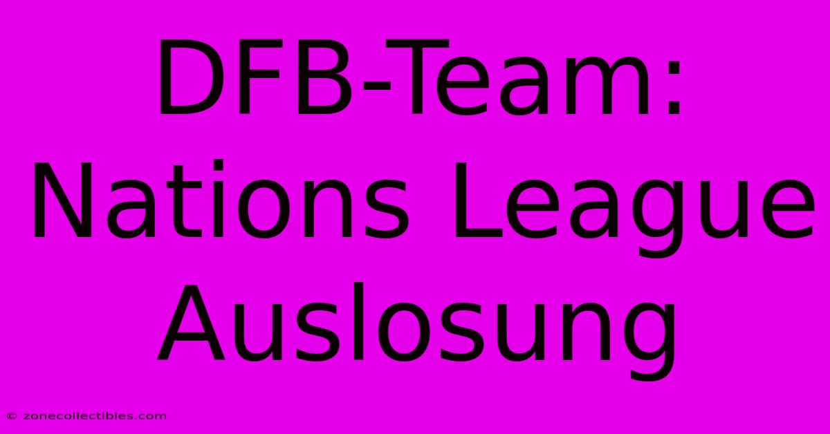 DFB-Team: Nations League Auslosung