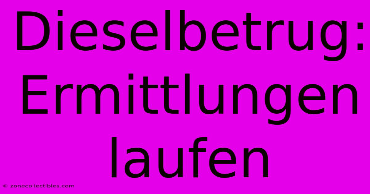 Dieselbetrug: Ermittlungen Laufen