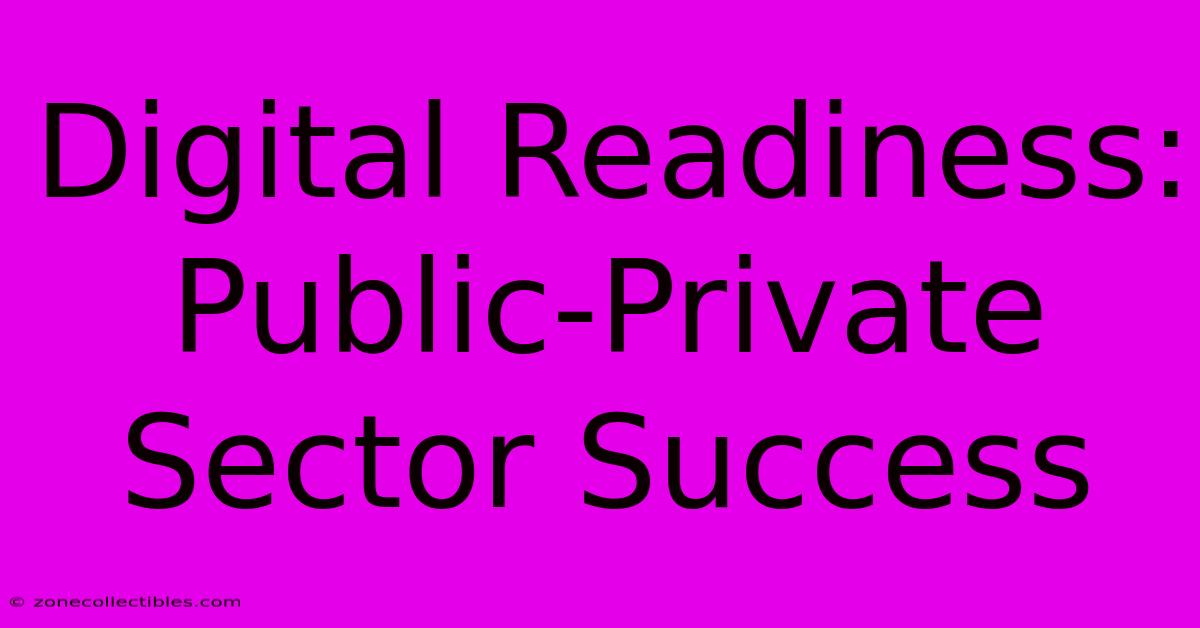 Digital Readiness: Public-Private Sector Success