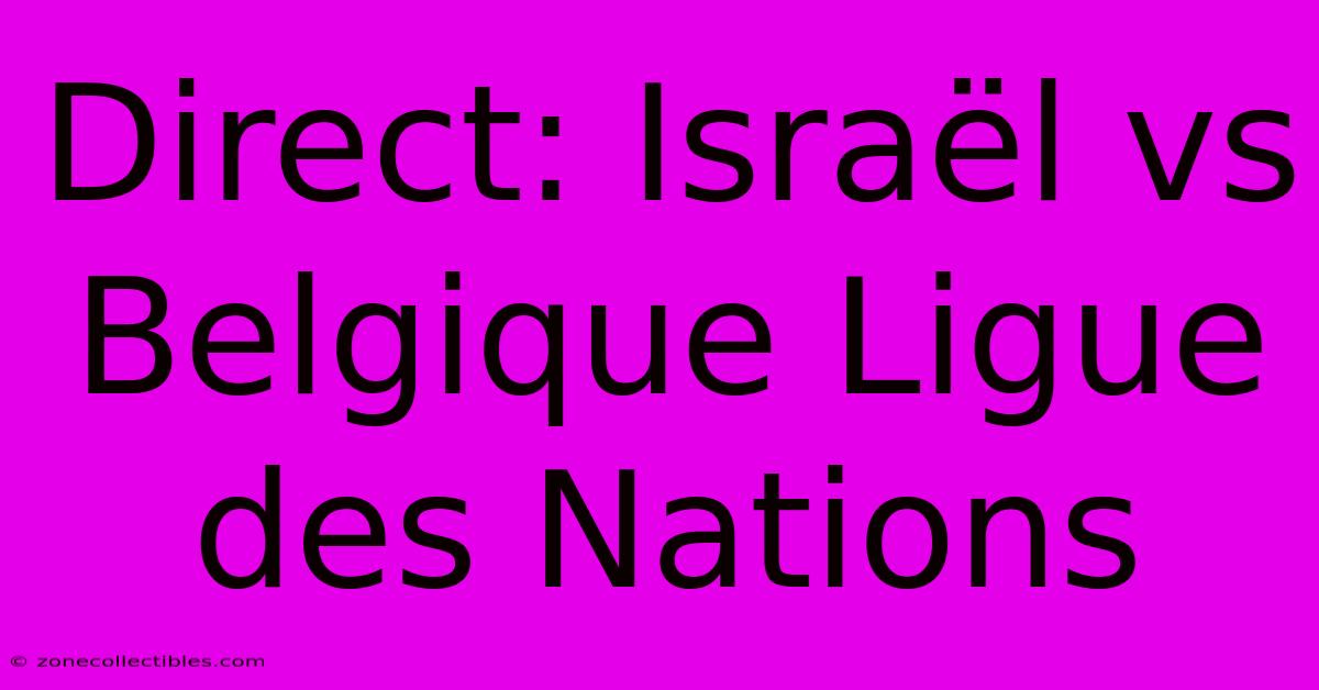 Direct: Israël Vs Belgique Ligue Des Nations