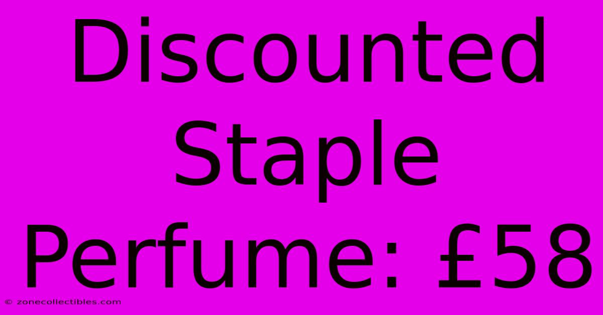 Discounted Staple Perfume: £58