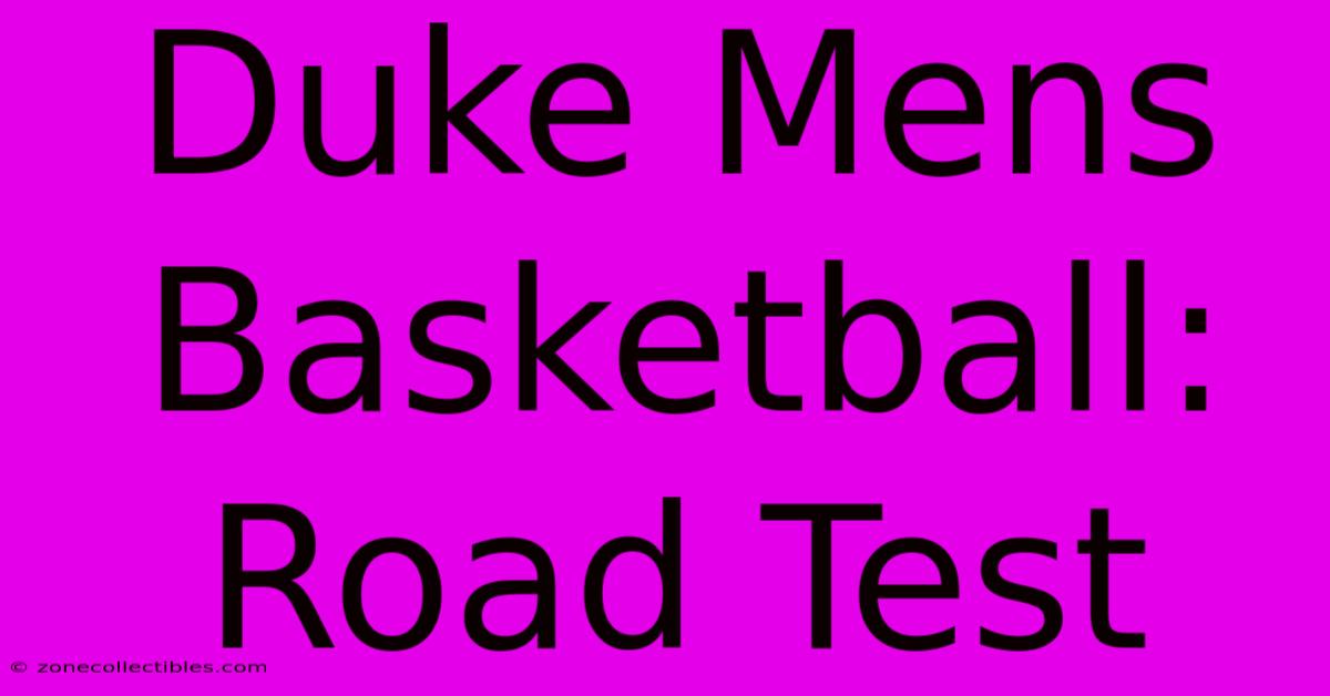 Duke Mens Basketball: Road Test