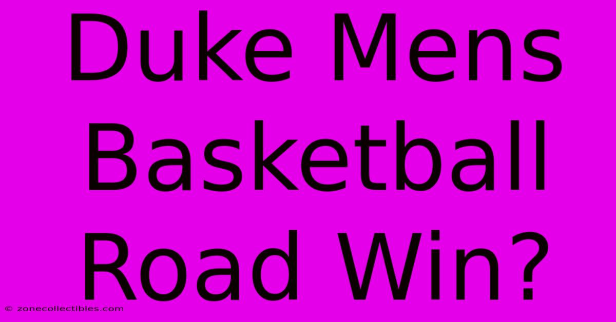 Duke Mens Basketball Road Win?