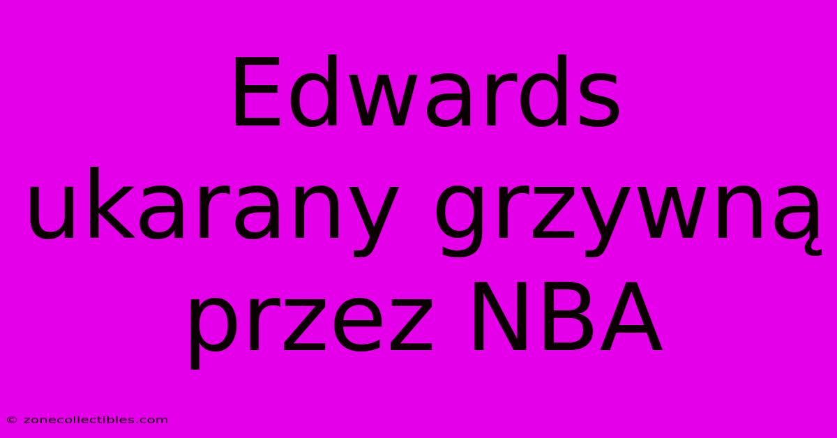 Edwards Ukarany Grzywną Przez NBA