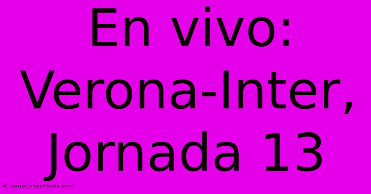 En Vivo: Verona-Inter, Jornada 13