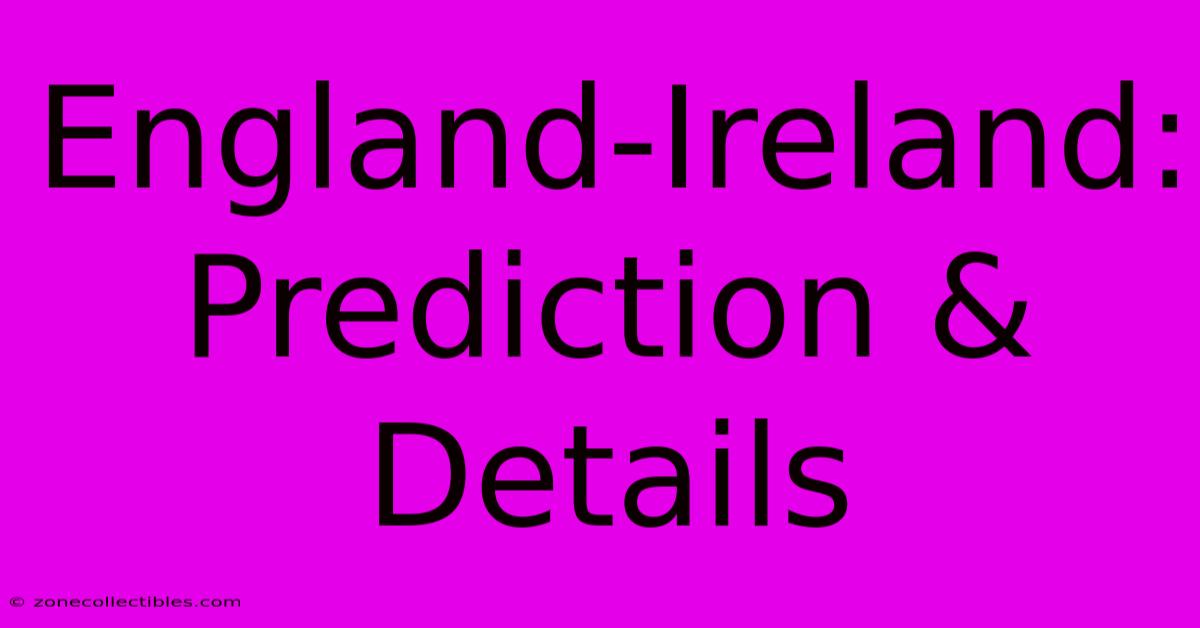 England-Ireland: Prediction & Details