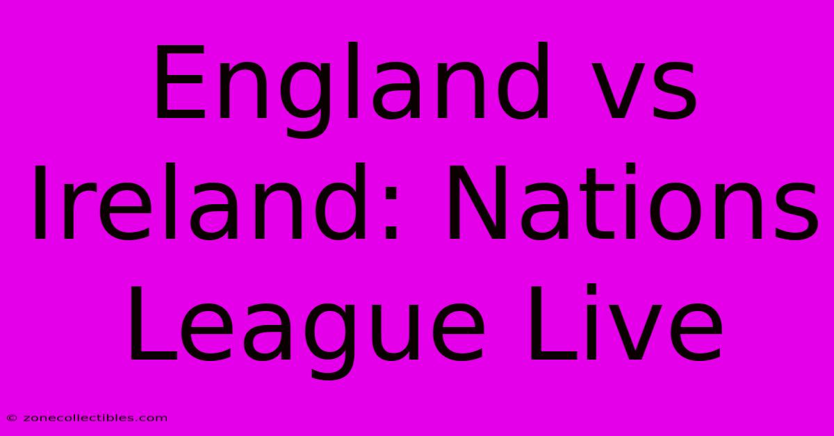 England Vs Ireland: Nations League Live