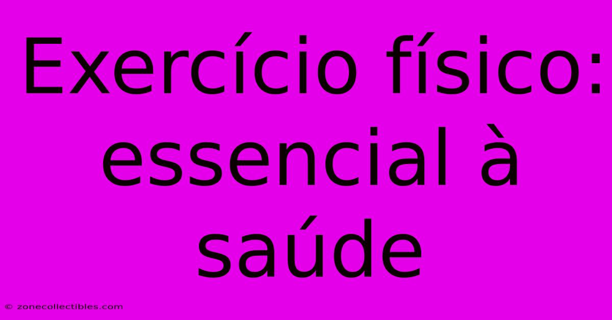 Exercício Físico: Essencial À Saúde