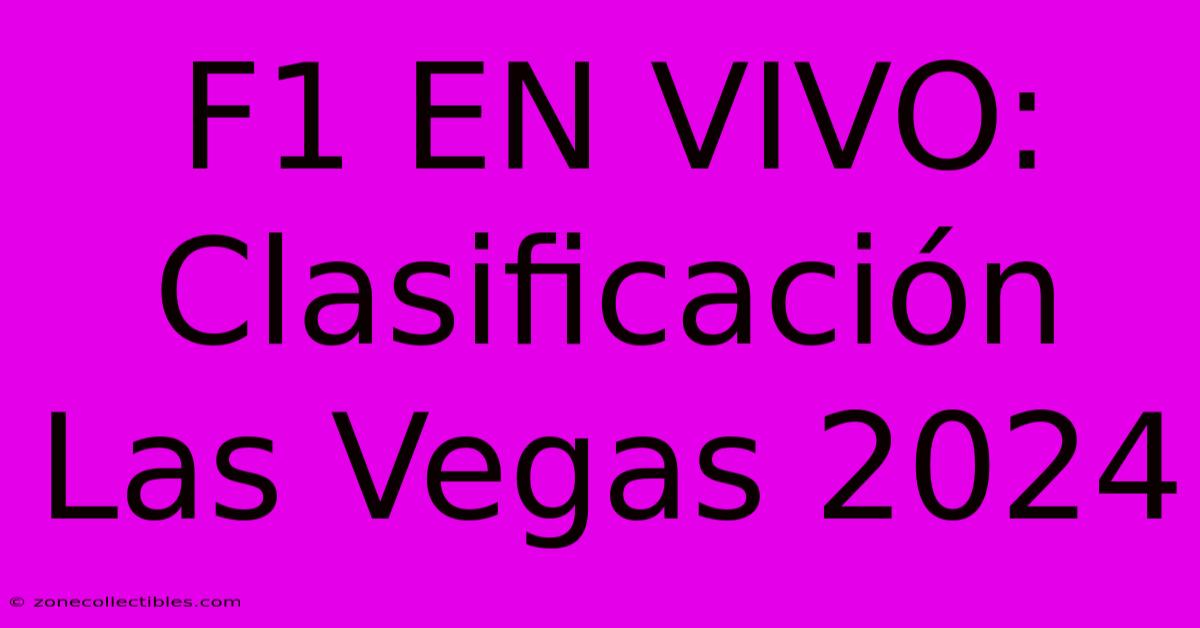 F1 EN VIVO: Clasificación Las Vegas 2024