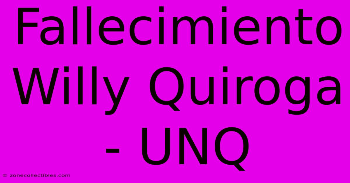 Fallecimiento Willy Quiroga - UNQ