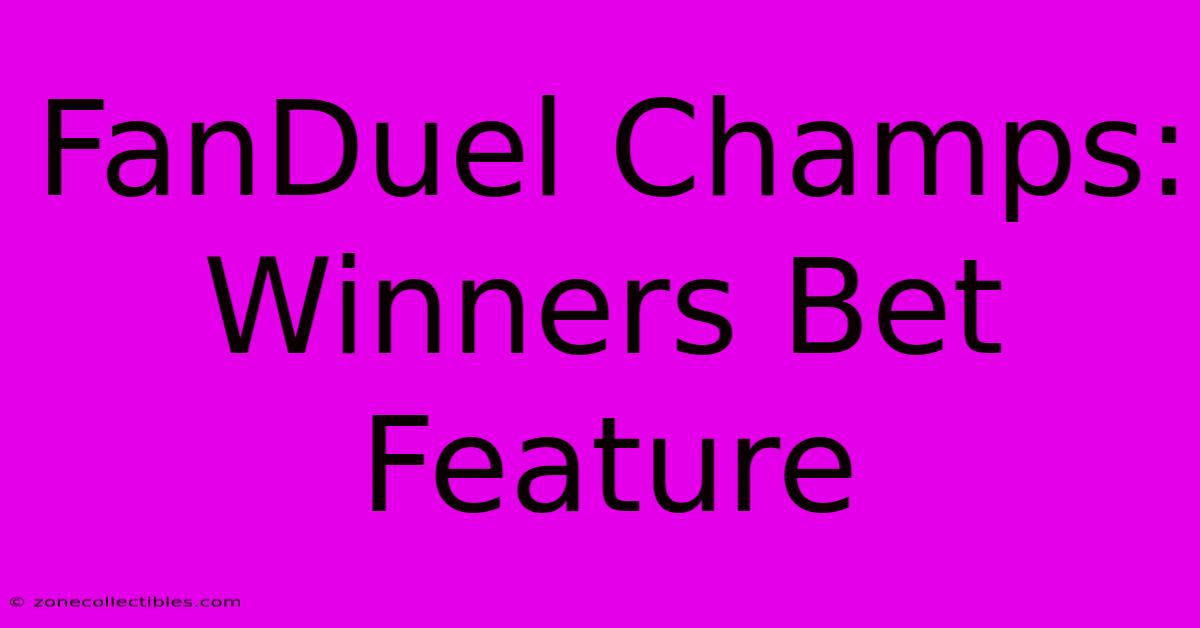 FanDuel Champs: Winners Bet Feature