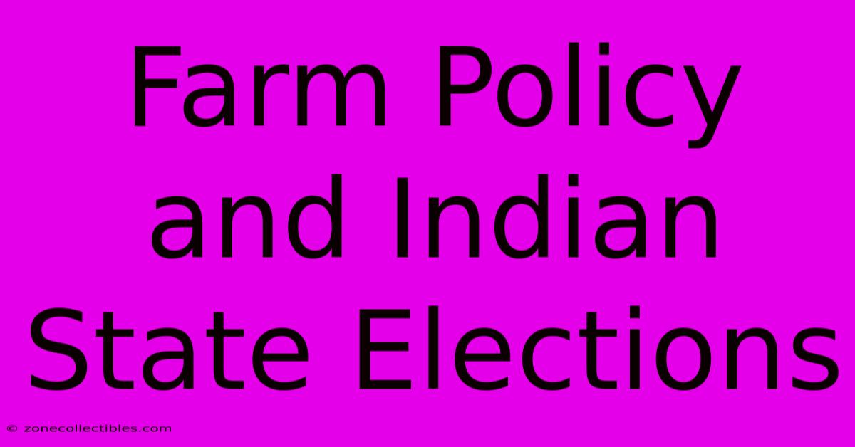 Farm Policy And Indian State Elections