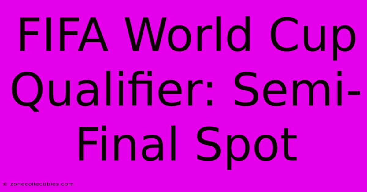 FIFA World Cup Qualifier: Semi-Final Spot