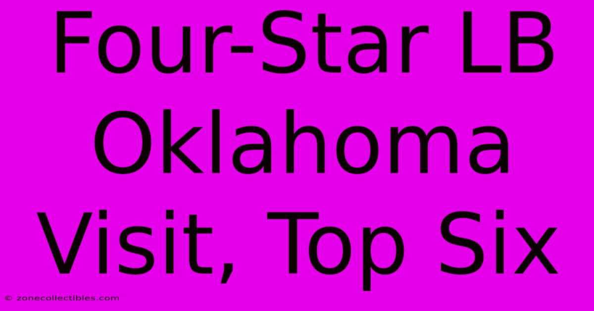 Four-Star LB Oklahoma Visit, Top Six