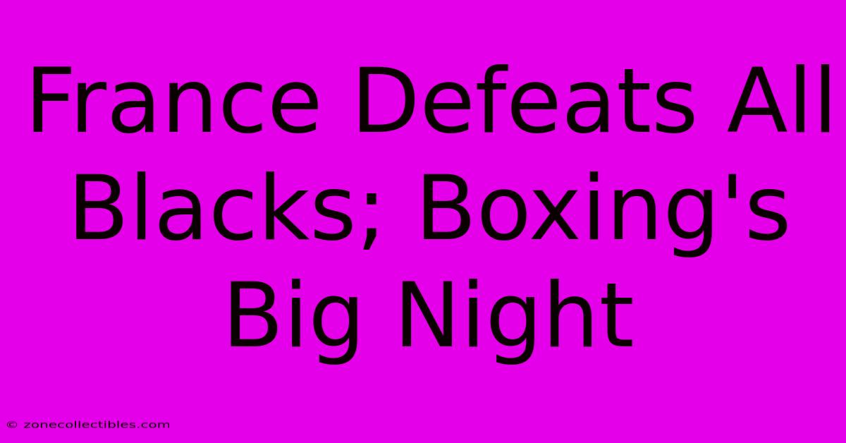 France Defeats All Blacks; Boxing's Big Night