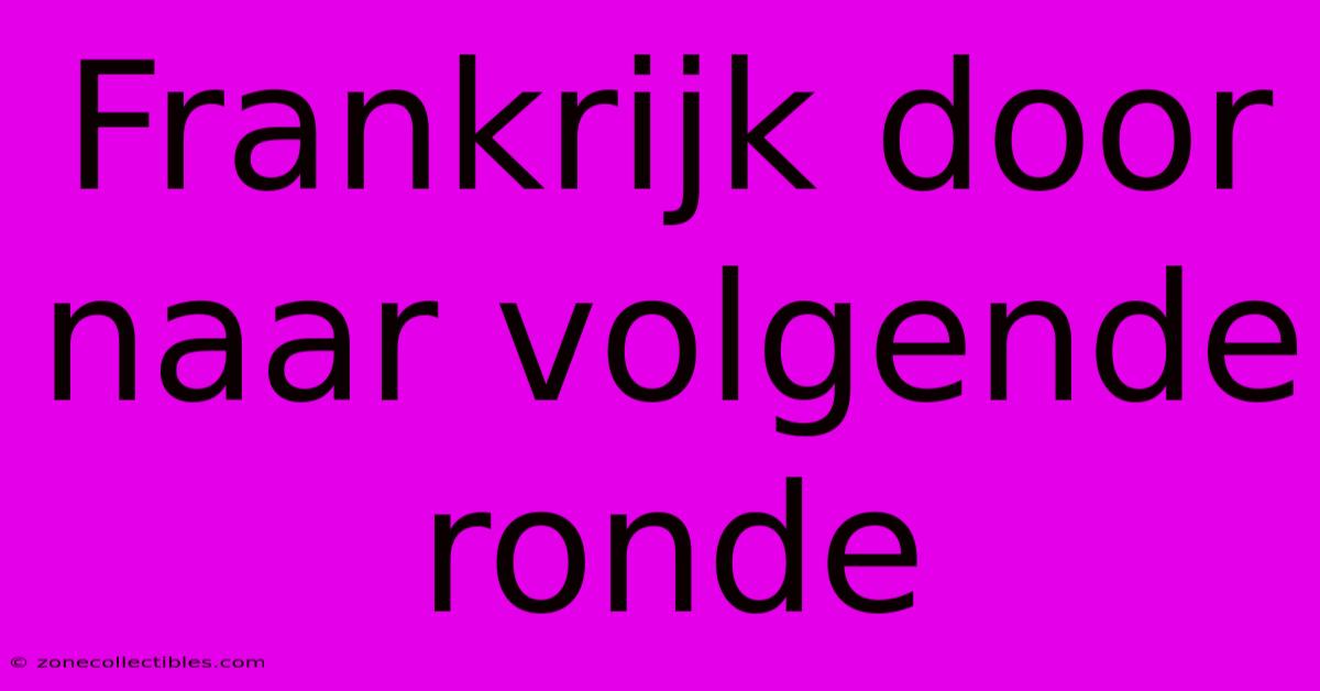 Frankrijk Door Naar Volgende Ronde