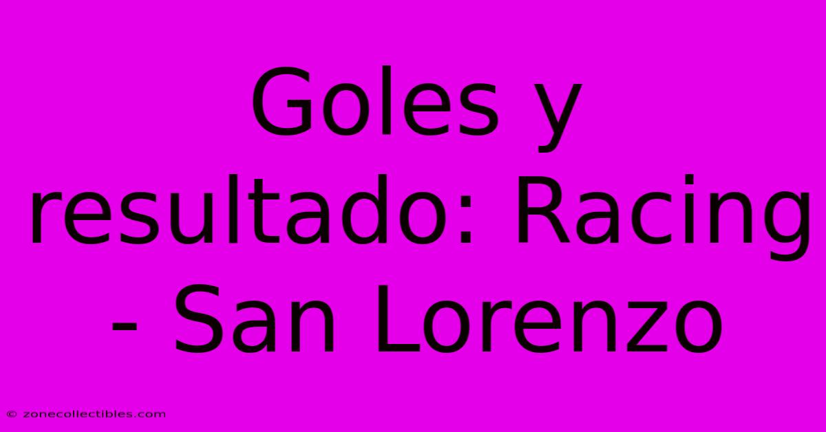 Goles Y Resultado: Racing - San Lorenzo