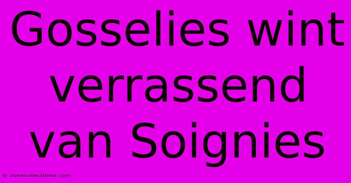 Gosselies Wint Verrassend Van Soignies