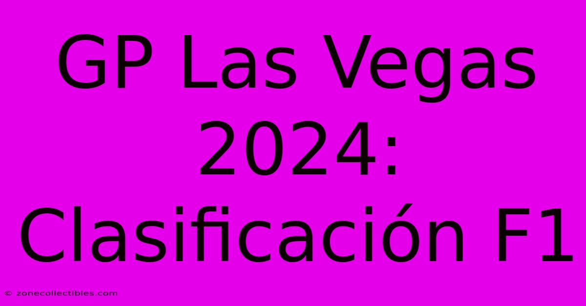 GP Las Vegas 2024: Clasificación F1