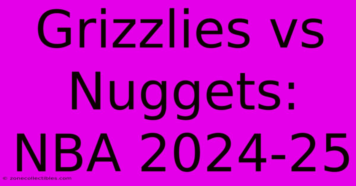 Grizzlies Vs Nuggets: NBA 2024-25