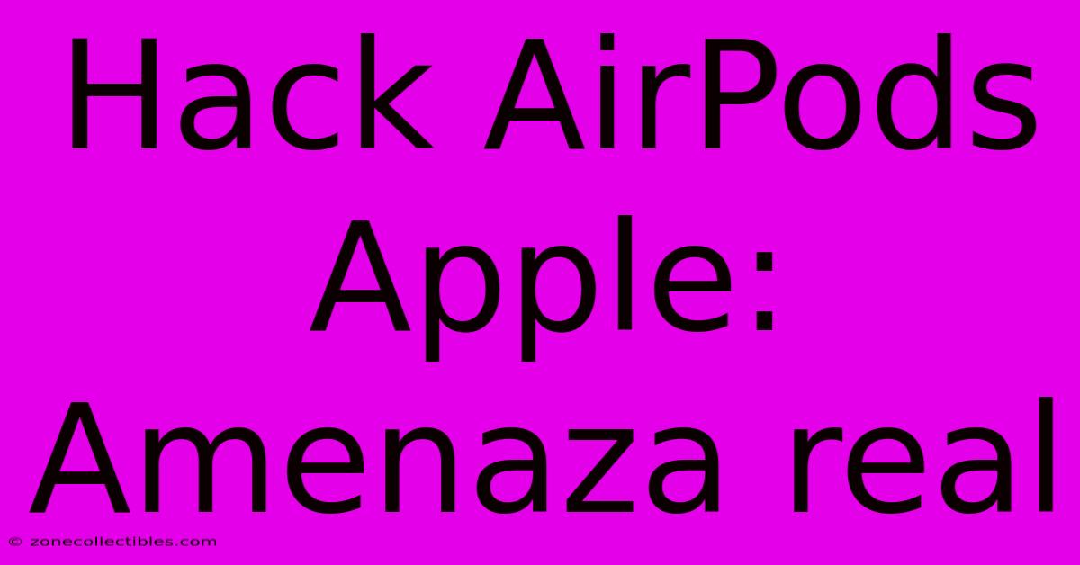 Hack AirPods Apple: Amenaza Real