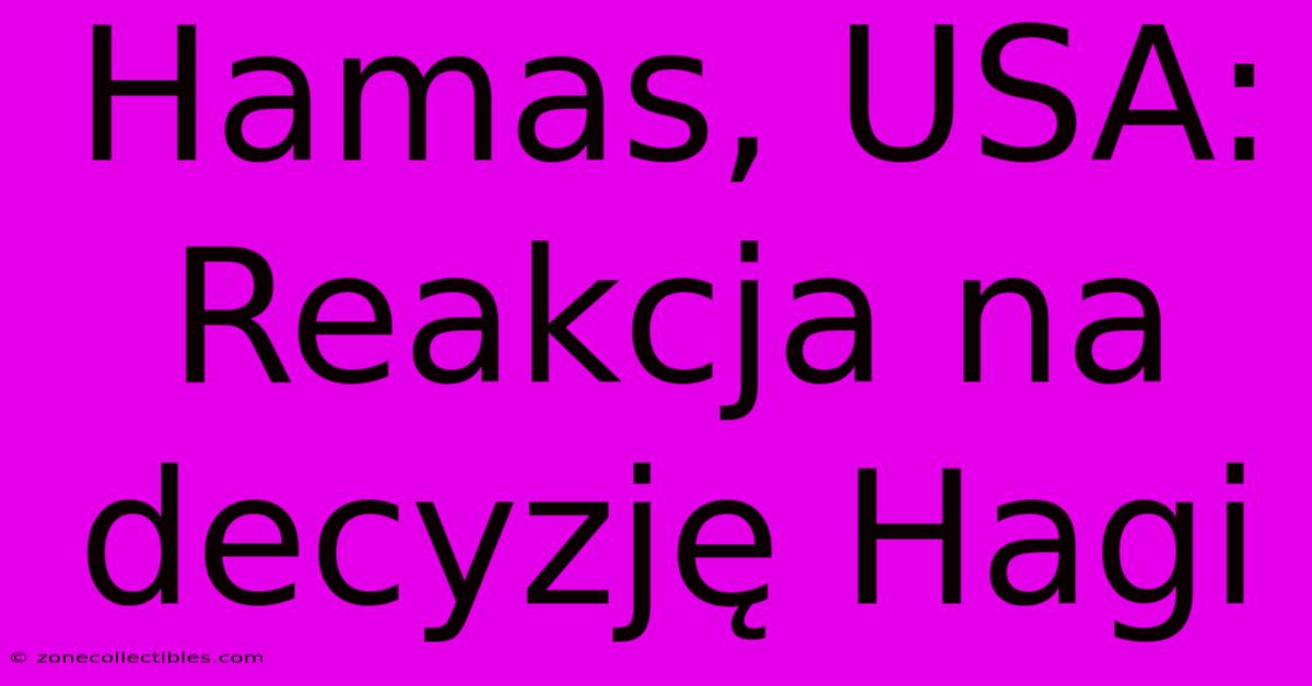 Hamas, USA: Reakcja Na Decyzję Hagi