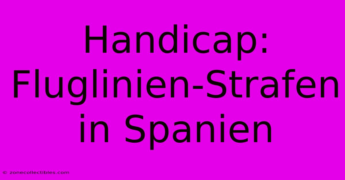 Handicap: Fluglinien-Strafen In Spanien