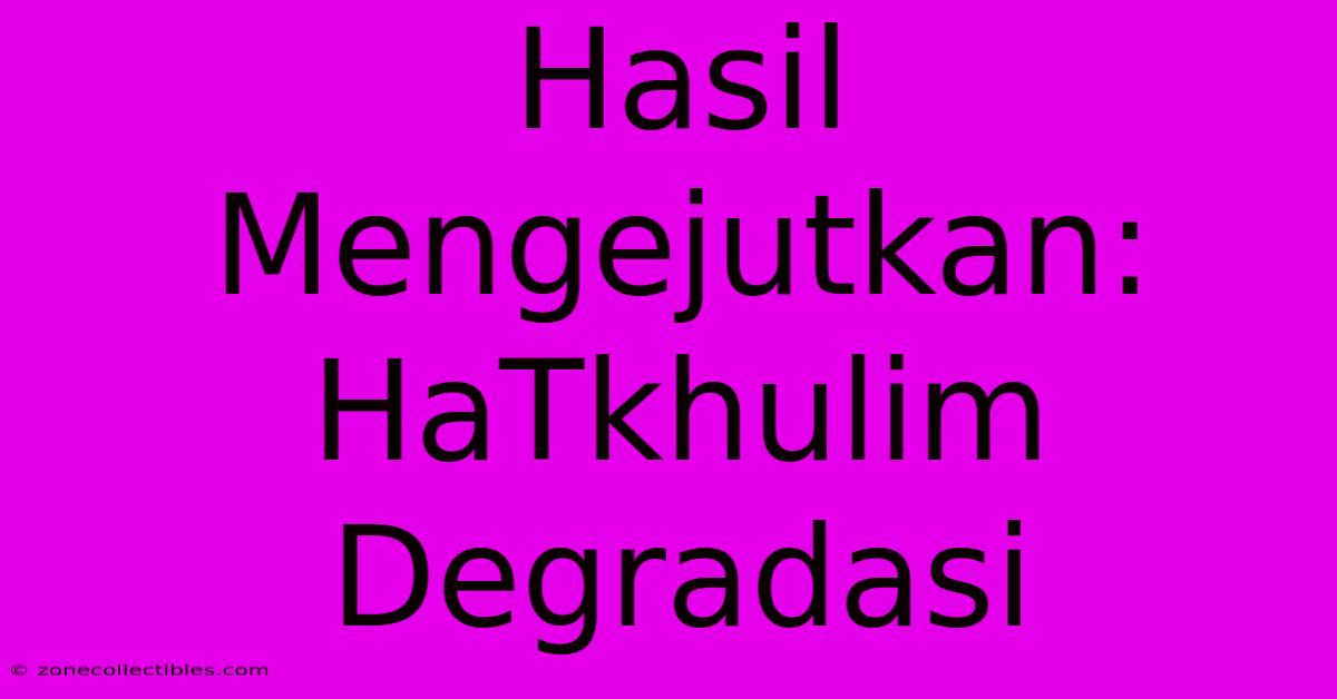 Hasil Mengejutkan: HaTkhulim Degradasi