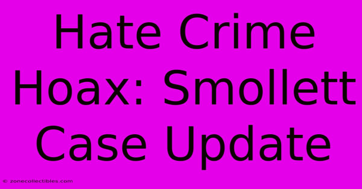 Hate Crime Hoax: Smollett Case Update