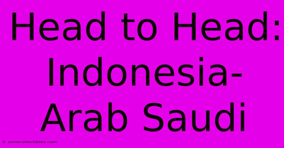 Head To Head: Indonesia-Arab Saudi