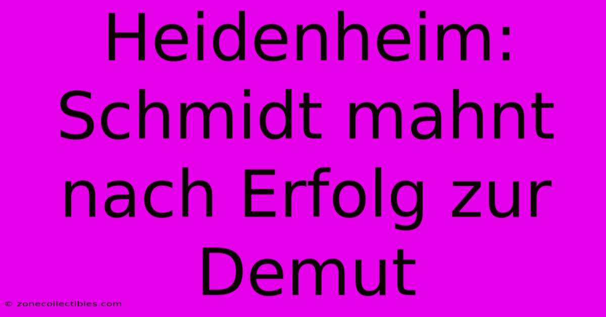 Heidenheim: Schmidt Mahnt Nach Erfolg Zur Demut