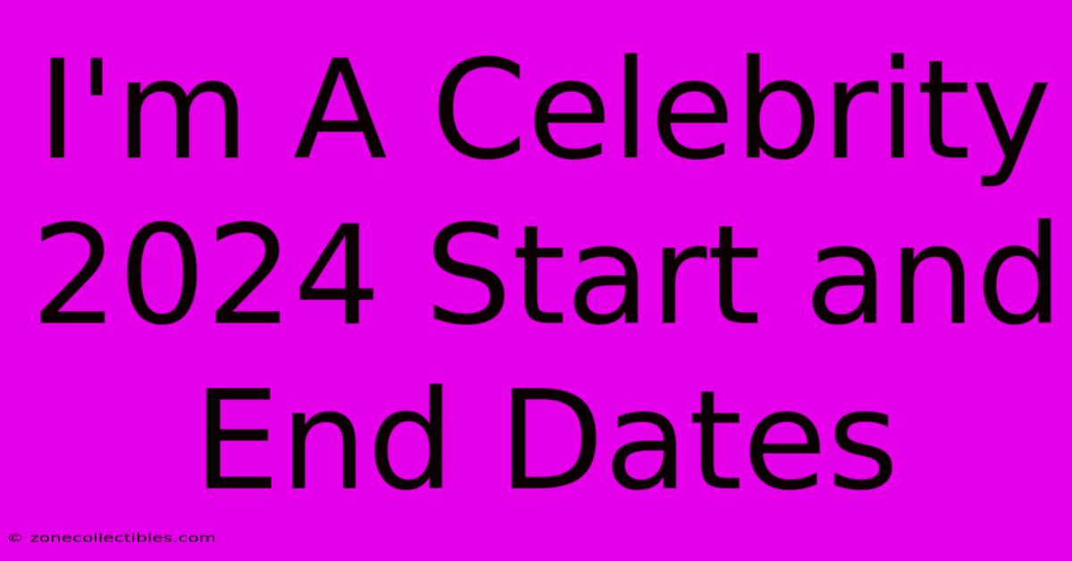 I'm A Celebrity 2024 Start And End Dates