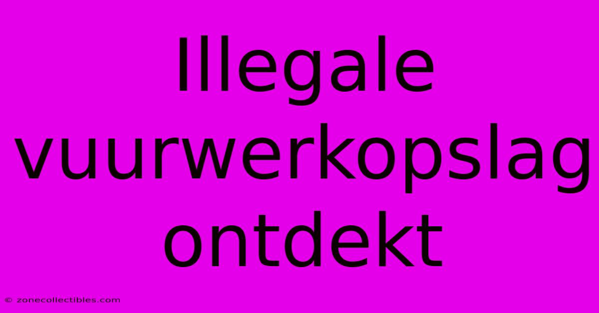 Illegale Vuurwerkopslag Ontdekt