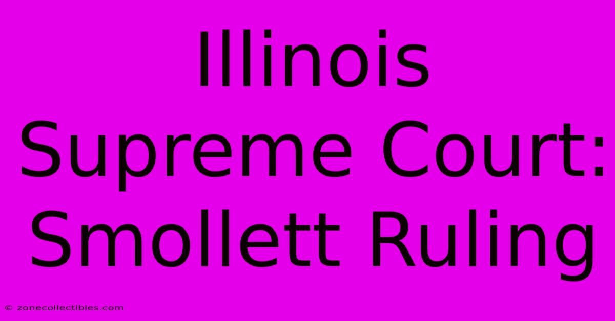 Illinois Supreme Court: Smollett Ruling