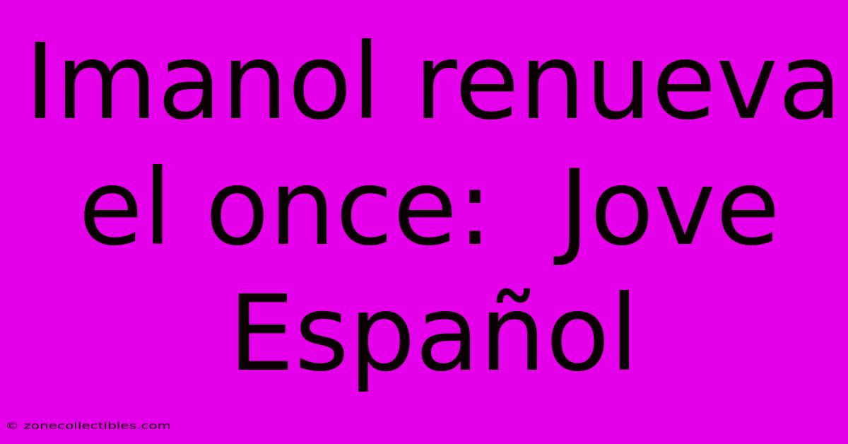 Imanol Renueva El Once:  Jove Español