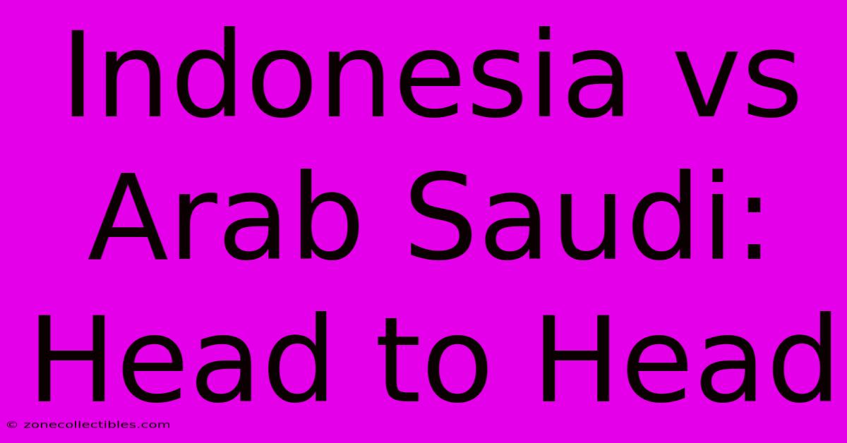 Indonesia Vs Arab Saudi: Head To Head