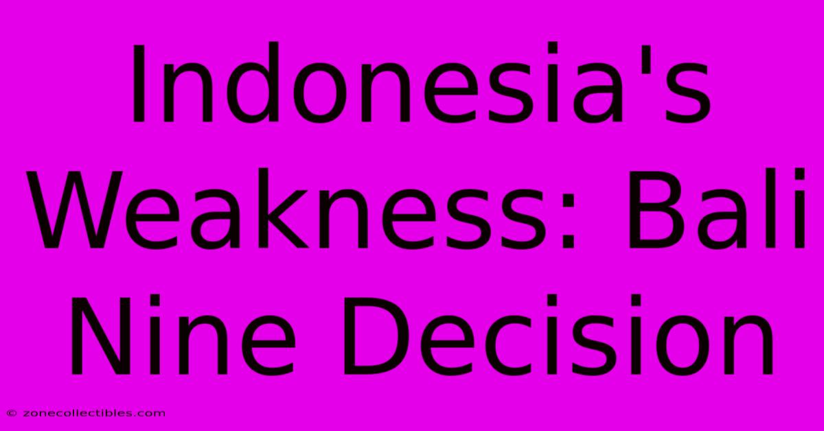 Indonesia's Weakness: Bali Nine Decision