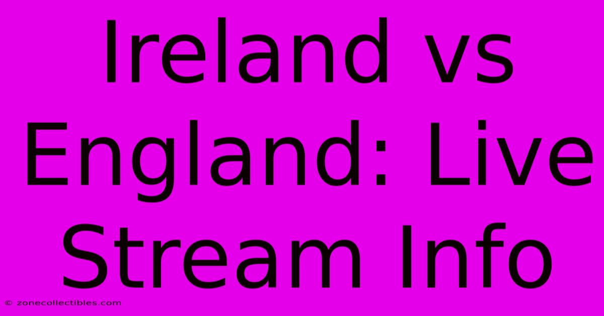 Ireland Vs England: Live Stream Info