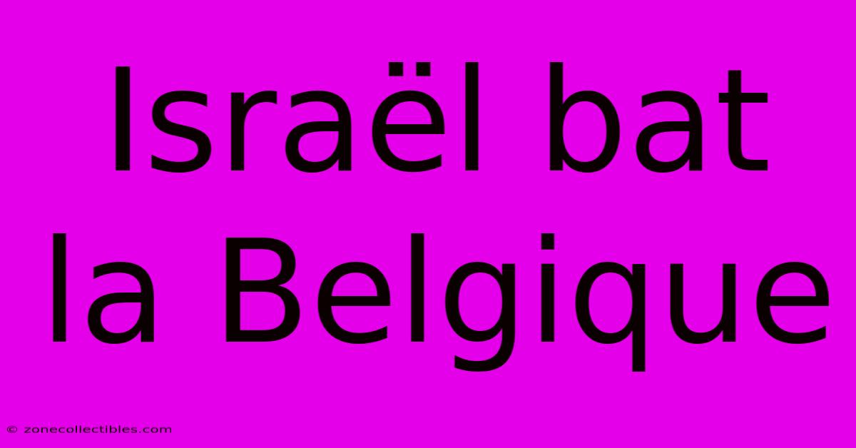 Israël Bat La Belgique