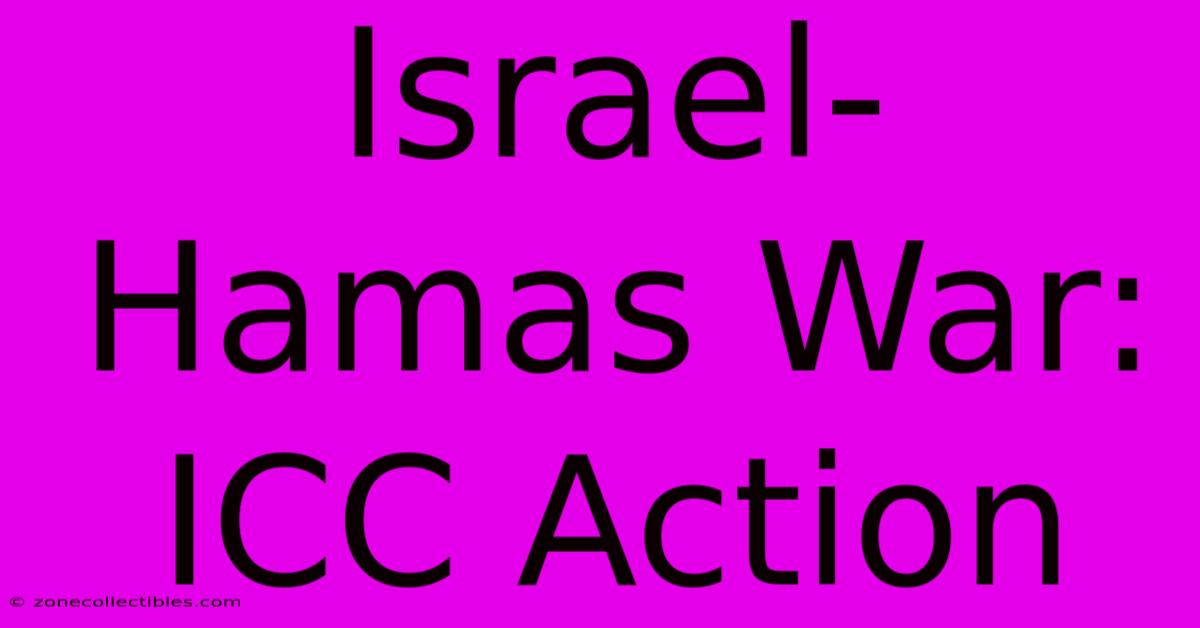 Israel-Hamas War: ICC Action