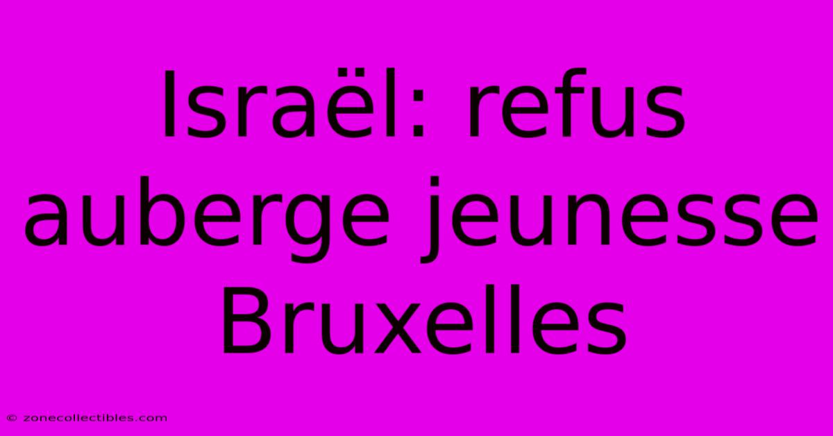 Israël: Refus Auberge Jeunesse Bruxelles